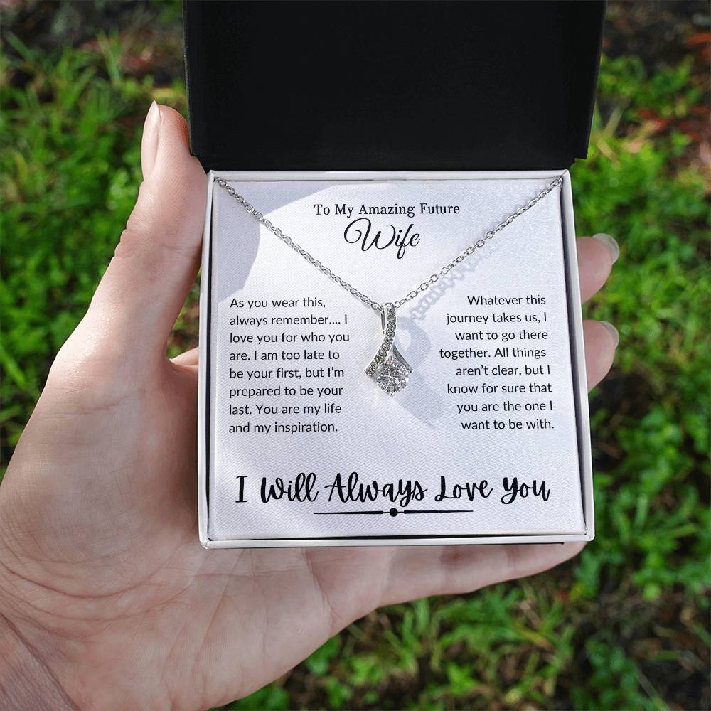 To My Amazing Future Wife | I Will Always Love You - Alluring Beauty necklace